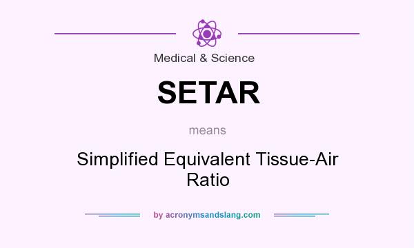 What does SETAR mean? It stands for Simplified Equivalent Tissue-Air Ratio