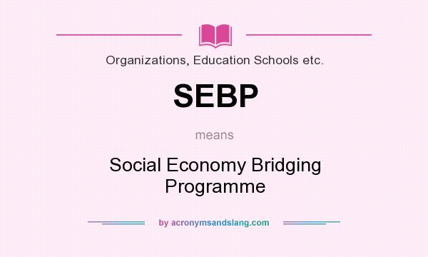 What does SEBP mean? It stands for Social Economy Bridging Programme