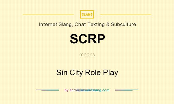 What does SCRP mean? It stands for Sin City Role Play