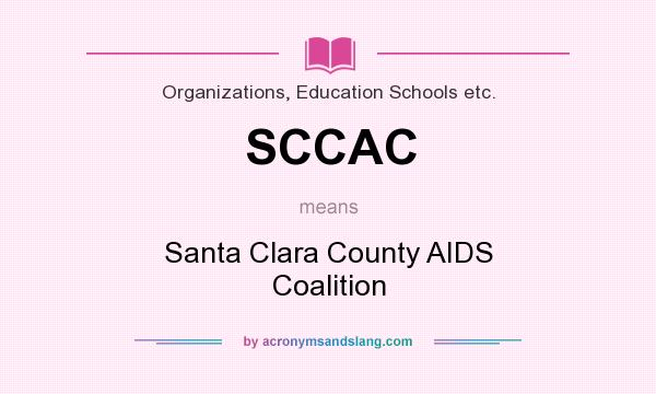 What does SCCAC mean? It stands for Santa Clara County AIDS Coalition