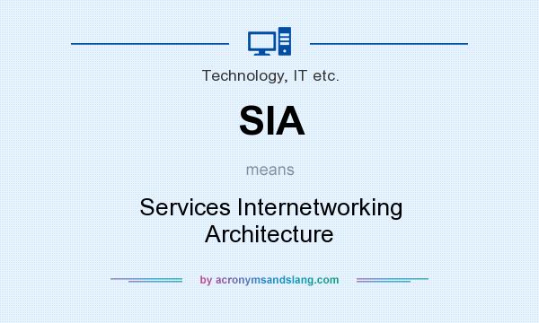 What does SIA mean? It stands for Services Internetworking Architecture