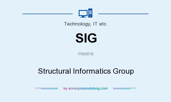 What does SIG mean? It stands for Structural Informatics Group