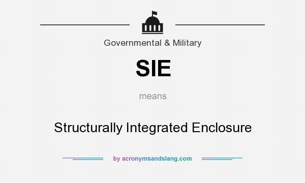 What does SIE mean? It stands for Structurally Integrated Enclosure