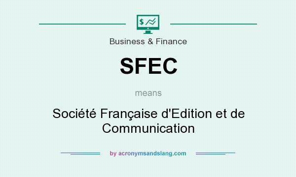 What does SFEC mean? It stands for Société Française d`Edition et de Communication