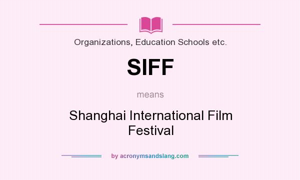 What does SIFF mean? It stands for Shanghai International Film Festival