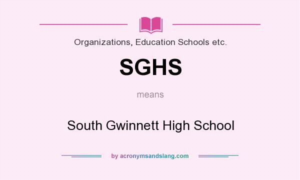 What does SGHS mean? It stands for South Gwinnett High School