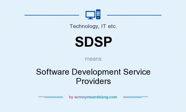 What does SDSP mean? It stands for Software Development Service Providers