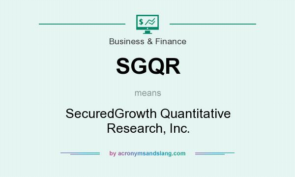 What does SGQR mean? It stands for SecuredGrowth Quantitative Research, Inc.