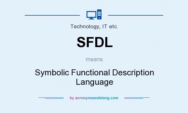What does SFDL mean? It stands for Symbolic Functional Description Language