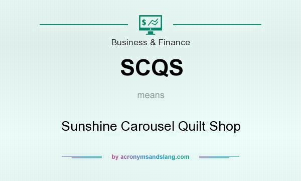 What does SCQS mean? It stands for Sunshine Carousel Quilt Shop