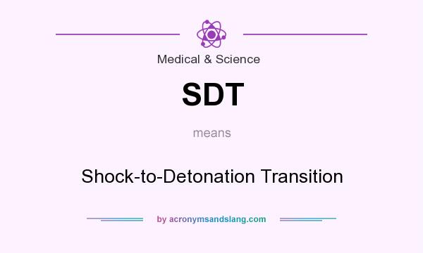 What does SDT mean? It stands for Shock-to-Detonation Transition