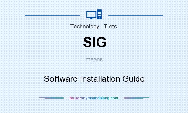 What does SIG mean? It stands for Software Installation Guide