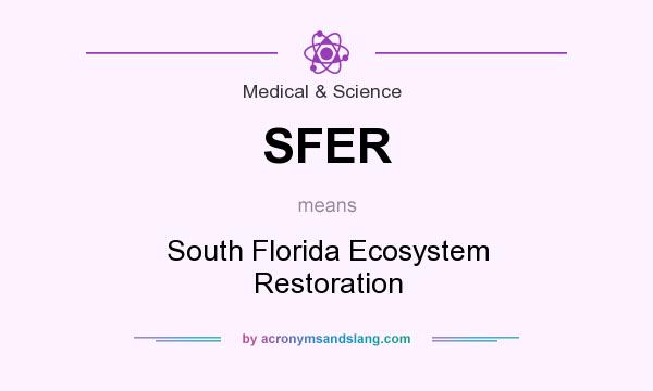 What does SFER mean? It stands for South Florida Ecosystem Restoration