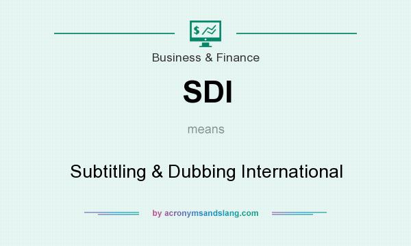 What does SDI mean? It stands for Subtitling & Dubbing International