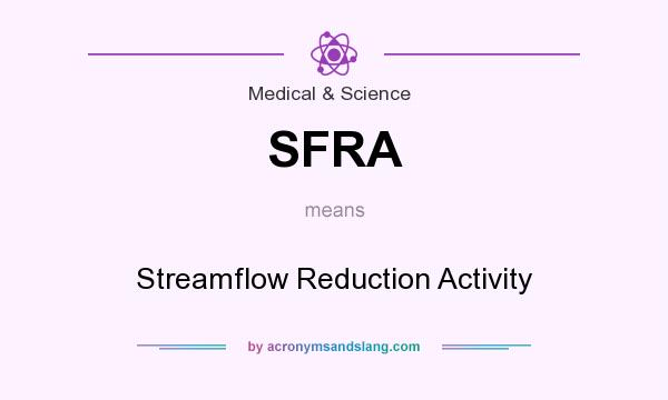 What does SFRA mean? It stands for Streamflow Reduction Activity