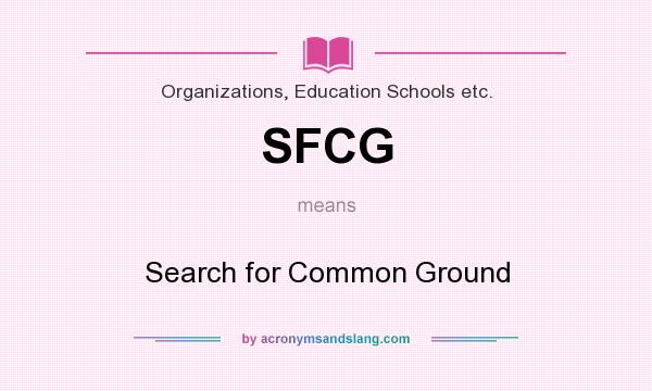 What does SFCG mean? It stands for Search for Common Ground