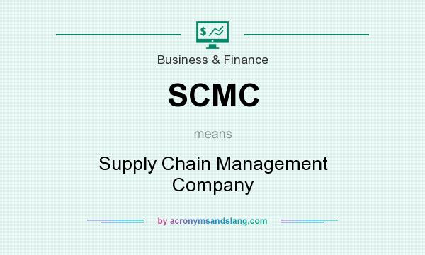 What does SCMC mean? It stands for Supply Chain Management Company