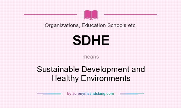 What does SDHE mean? It stands for Sustainable Development and Healthy Environments