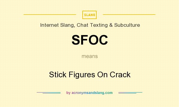 What does SFOC mean? It stands for Stick Figures On Crack