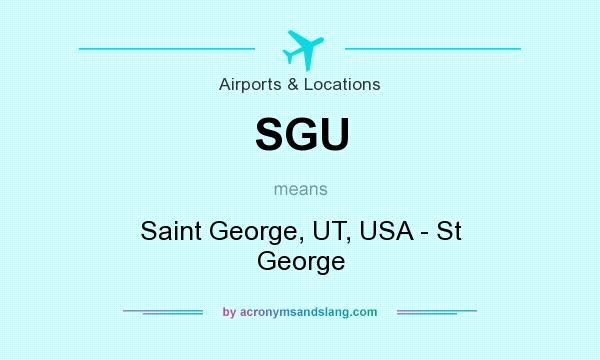 What does SGU mean? It stands for Saint George, UT, USA - St George