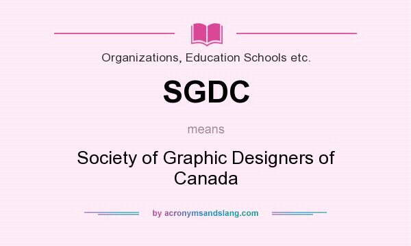 What does SGDC mean? It stands for Society of Graphic Designers of Canada