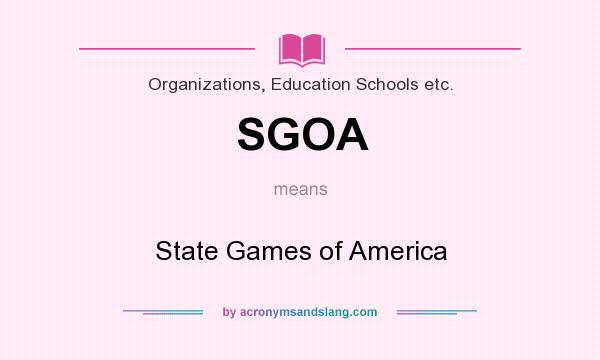 What does SGOA mean? It stands for State Games of America