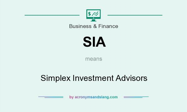 What does SIA mean? It stands for Simplex Investment Advisors