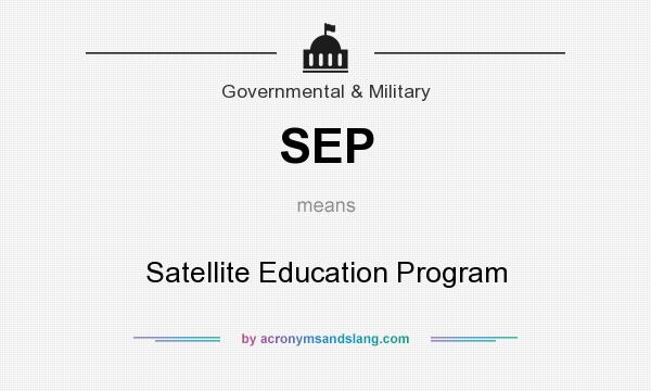 What does SEP mean? It stands for Satellite Education Program