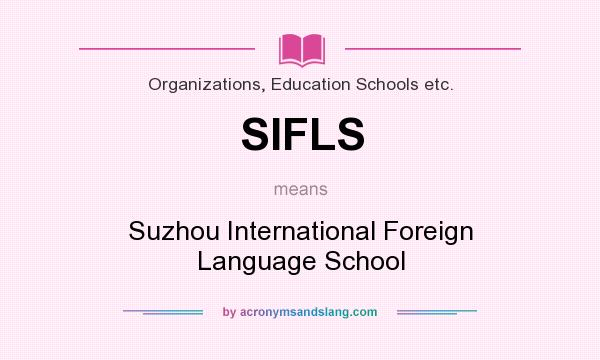 What does SIFLS mean? It stands for Suzhou International Foreign Language School