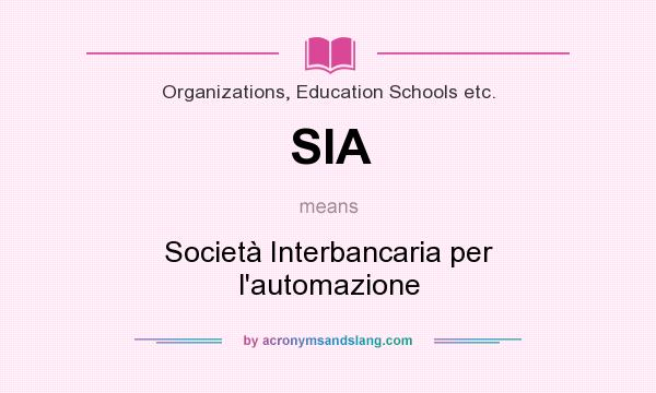 What does SIA mean? It stands for Società Interbancaria per l`automazione