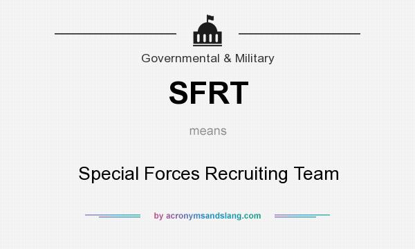 What does SFRT mean? It stands for Special Forces Recruiting Team
