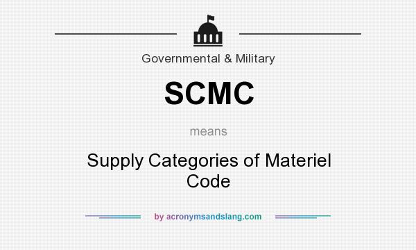 What does SCMC mean? It stands for Supply Categories of Materiel Code