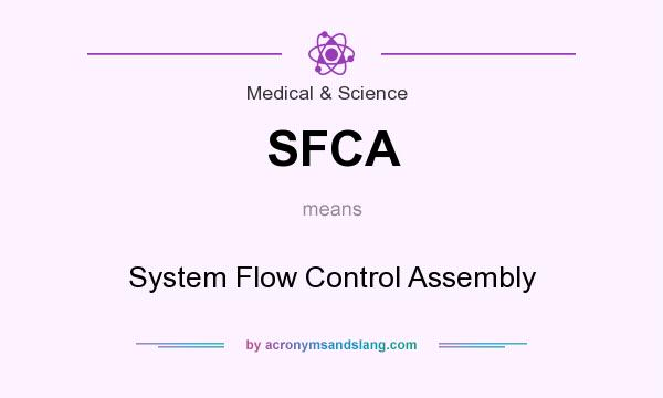 What does SFCA mean? It stands for System Flow Control Assembly