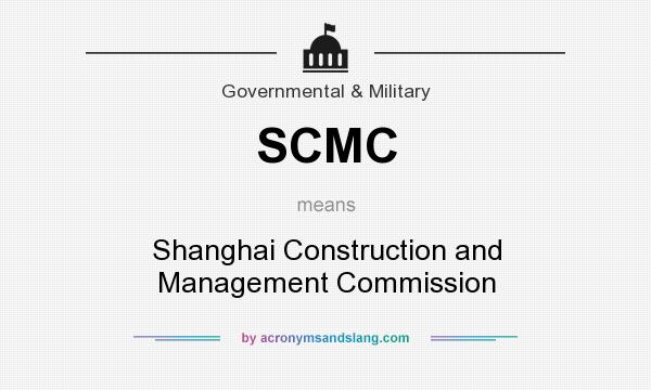 What does SCMC mean? It stands for Shanghai Construction and Management Commission