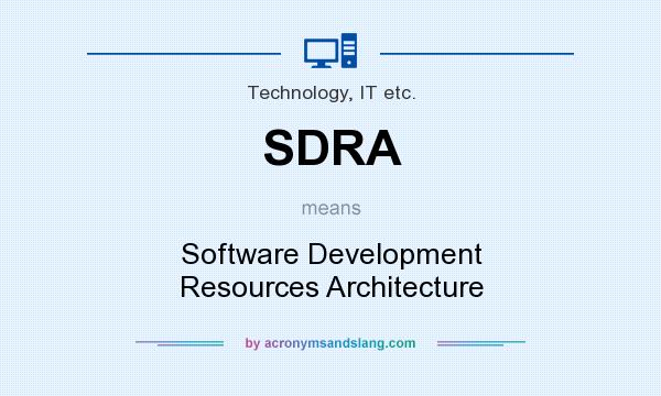 What does SDRA mean? It stands for Software Development Resources Architecture