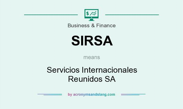 What does SIRSA mean? It stands for Servicios Internacionales Reunidos SA