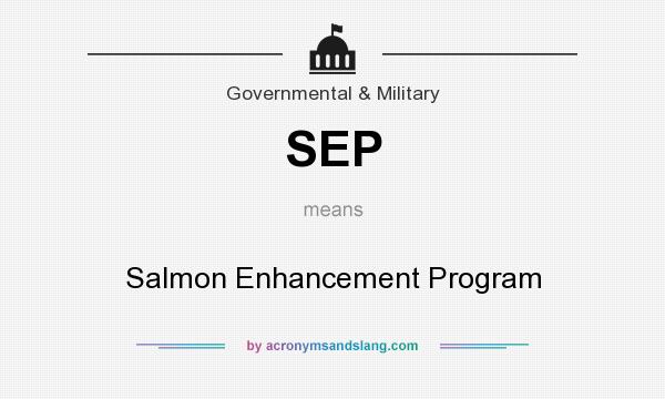 What does SEP mean? It stands for Salmon Enhancement Program