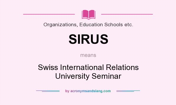 What does SIRUS mean? It stands for Swiss International Relations University Seminar