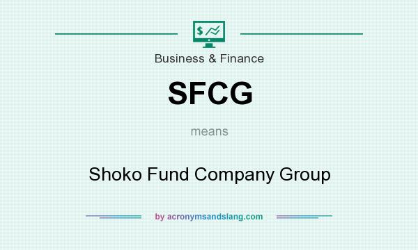 What does SFCG mean? It stands for Shoko Fund Company Group