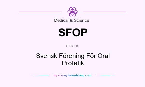 What does SFOP mean? It stands for Svensk Förening För Oral Protetik