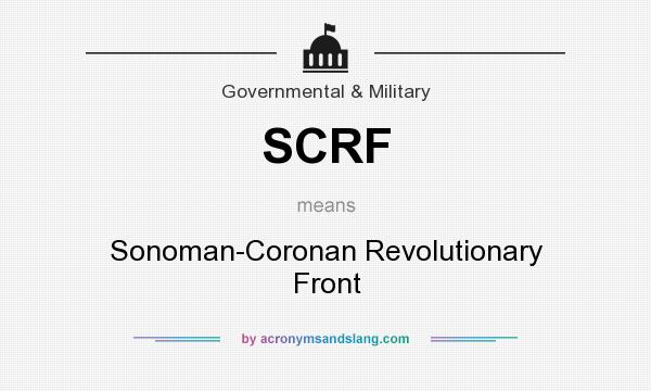 What does SCRF mean? It stands for Sonoman-Coronan Revolutionary Front