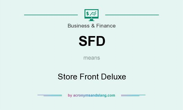 What does SFD mean? It stands for Store Front Deluxe