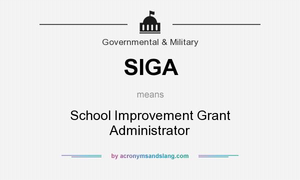 What does SIGA mean? It stands for School Improvement Grant Administrator