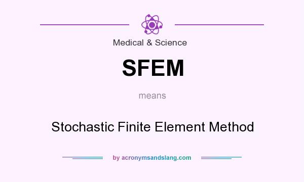 What does SFEM mean? It stands for Stochastic Finite Element Method