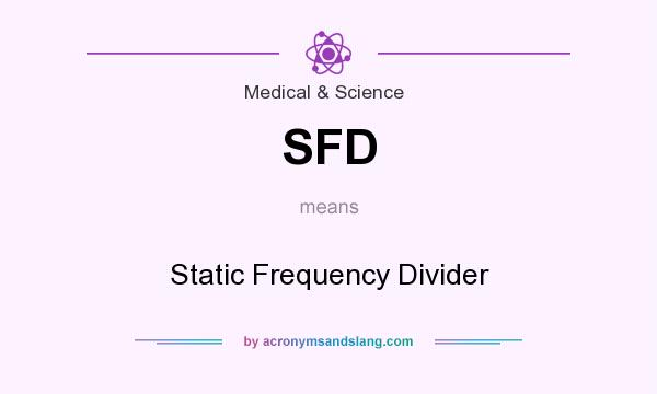 What does SFD mean? It stands for Static Frequency Divider
