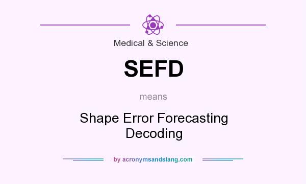 What does SEFD mean? It stands for Shape Error Forecasting Decoding