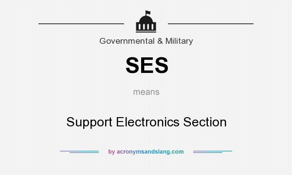 What does SES mean? It stands for Support Electronics Section