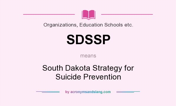What does SDSSP mean? It stands for South Dakota Strategy for Suicide Prevention