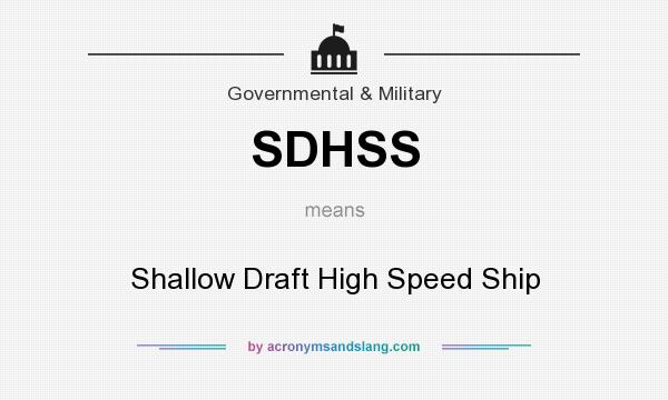 What does SDHSS mean? It stands for Shallow Draft High Speed Ship