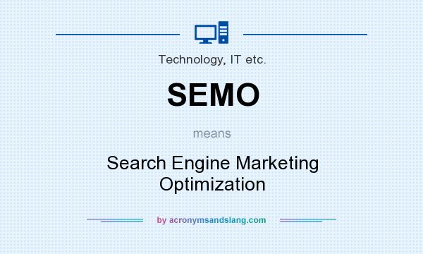 What does SEMO mean? It stands for Search Engine Marketing Optimization
